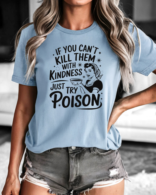 Kindness and Poison Tshirt